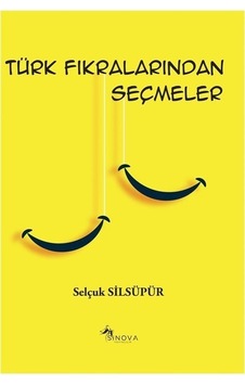 Türk Fıkralarından Seçmeler / Selçuk Silsüpür Türk Fıkralarından Seçmeler / Selçuk Silsüpür