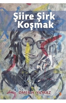 Şiire Şirk Koşmak / Ömer H. Yılmaz Şiire Şirk Koşmak / Ömer H. Yılmaz