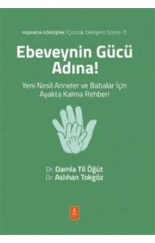 Ebeveynin Gücü Adına Yeni Nesil Anneler Ve Babalar İçin Ayakt... Ebeveynin Gücü Adına Yeni Nesil Anneler Ve Babalar İçin Ayakt...