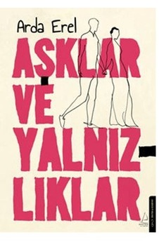 Aşklar Ve Yalnızlıklar Aşklar Ve Yalnızlıklar
