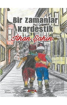 Bir Zamanlar Kardeştik - İlhan Şahin - Ayata
