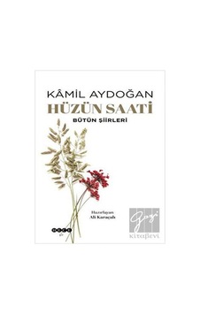 Hüzün Saati - Bütün Şiirleri - Kamil Aydoğan - Hece Yayınları Hüzün Saati - Bütün Şiirleri - Kamil Aydoğan - Hece Yayınları