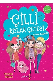 Çilli Kızlar Çetesi Görev Başında - Christine Pakkala -  Bahar Cemre Karaağaçlı - Yakamoz Yayınları