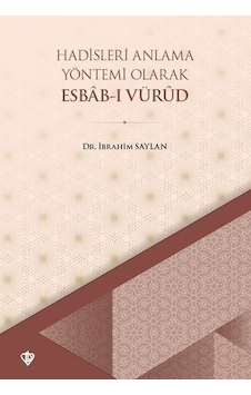 Hadisleri Anlama Yöntemi Olarak Ebab-I Vürud Hadisleri Anlama Yöntemi Olarak Ebab-I Vürud