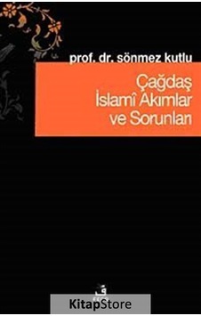 Çağdaş İslami Akımlar ve Sorunları - Sönmez Kutlu - Fecr Yayınları Çağdaş İslami Akımlar ve Sorunları - Sönmez Kutlu - Fecr Yayınları