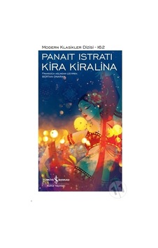 Kira Kiralina - Modern Klasikler 162 - Panait Istrati - İş Bankası Kültür Yayınları Kira Kiralina - Modern Klasikler 162 - Panait Istrati - İş Bankası Kültür Yayınları