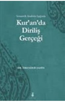 Semantik Analizler Işığında Kur'An'Da Diriliş Gerçeği Semantik Analizler Işığında Kur'An'Da Diriliş Gerçeği
