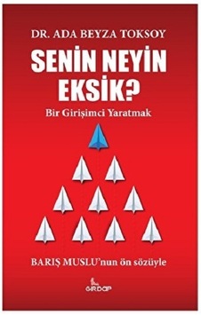 Senin Neyin Eksik? Bir Girişimci Yaratmak - Ada Beyza Toksoy - Girdap