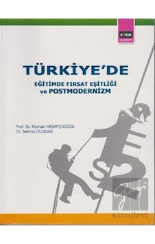 Türkiye'de Eğitimde Fırsat Eşitliği ve Postmodernizm  - Muhsin Hesapçıoğlu  -  Selma Dündar  - Eğitim Yayınevi
