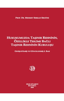 Hukukumuzda Taşınır Rehninin, Özellikle Teslime Bağlı Taşınır Rehninin Kuruluşu - Mehmet Serkan Ergüne - Filiz Kitabevi Hukukumuzda Taşınır Rehninin, Özellikle Teslime Bağlı Taşınır Rehninin Kuruluşu - Mehmet Serkan Ergüne - Filiz Kitabevi