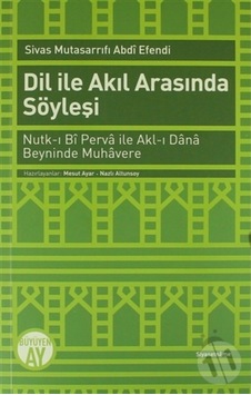 Dil ile Akıl Arasında Söyleşi - Mesut Ayar - Nazlı Altunsoy - Büyüyenay Yayınları Dil ile Akıl Arasında Söyleşi - Mesut Ayar - Nazlı Altunsoy - Büyüyenay Yayınları