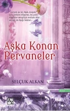 Aşka Konan Pervaneler - Selçuk Alkan - Az Kitap Aşka Konan Pervaneler - Selçuk Alkan - Az Kitap