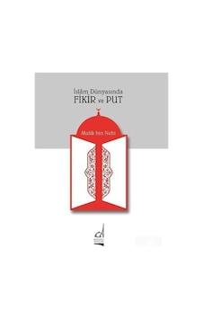 Islam Dünyasında Fikir Ve Put / Malik Bin Nebi 9789754510850