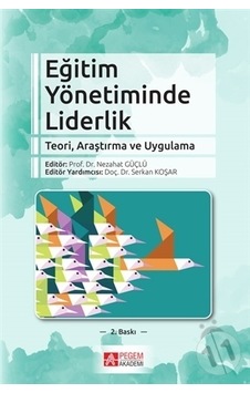 Eğitim Yönetiminde Liderlik- Pegem Akademi Yayıncılık Eğitim Yönetiminde Liderlik- Pegem Akademi Yayıncılık