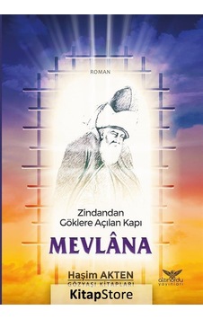 Zindandan Göklere Açılan Kapı Mevlana - Haşim Akten - Altınordu