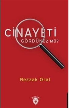 Cinayeti Gördünüz mü? - Rezzak Oral - Dorlion Yayınevi Cinayeti Gördünüz mü? - Rezzak Oral - Dorlion Yayınevi
