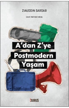 A'dan Z'ye Postmodern Yaşam / Ziauddin Sardar A'dan Z'ye Postmodern Yaşam / Ziauddin Sardar