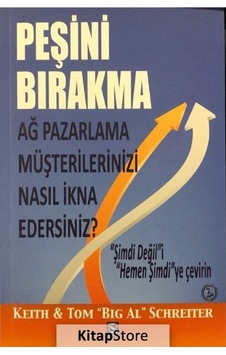 Peşini Bırakma - Ağ Pazarlama Müşterilerinizi Nasıl İkna Edersiniz? - Keith Schreiter - N Yayıncılık Peşini Bırakma - Ağ Pazarlama Müşterilerinizi Nasıl İkna Edersiniz? - Keith Schreiter - N Yayıncılık