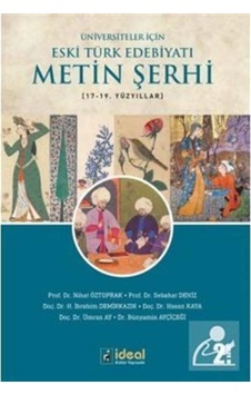 Üniversiteler için Eski Türk Edebiyatı Metin Şerhi 17 - 19.Yüzyıllar - İdeal Kültür Yayıncılık Üniversiteler için Eski Türk Edebiyatı Metin Şerhi 17 - 19.Yüzyıllar - İdeal Kültür Yayıncılık
