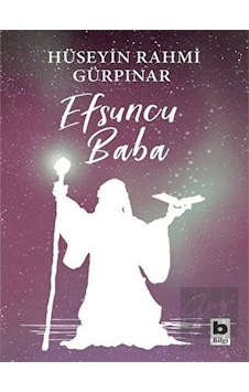 Efsuncu Baba - Hüseyin Rahmi Gürpınar - Bilgi Yayınevi Efsuncu Baba - Hüseyin Rahmi Gürpınar - Bilgi Yayınevi