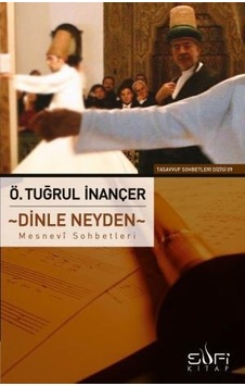 Dinle Neyden Mesnevi Sohbetleri - Ö. Tuğrul İnançer - Sufi Kitap