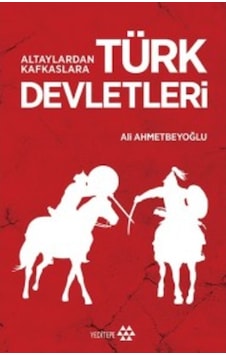 Altaylardan Kafkaslara Türk Devletleri Ali Ahmetbeyoğlu Yedite 9786059787932