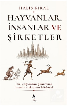 Hayvanlar, İnsanlar Ve Şirketler: İlkel Çağlardan Günümüze İns... Hayvanlar, İnsanlar Ve Şirketler: İlkel Çağlardan Günümüze İns...