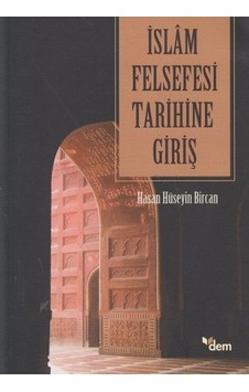 İslam Felsefesi Tarihine Giriş  - Hasan Hüseyin Bircan  - Dem Yayınları