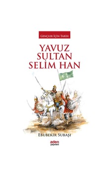 Gençler için Tarih - Yavuz Sultan Selim Han Gençler için Tarih - Yavuz Sultan Selim Han