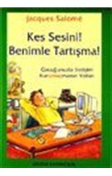 Kes Sesini Benimle Tartışma! - Jacques Salome - Sistem Yayıncılık Kes Sesini Benimle Tartışma! - Jacques Salome - Sistem Yayıncılık