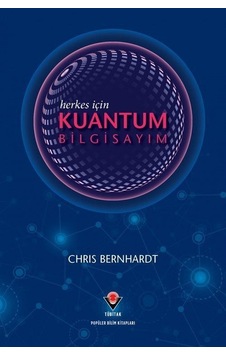 Herkes İçin Kuantum Bilgisayım - Chris Bernhardt - Tübitak Yayınları
