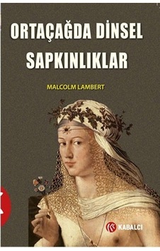Ortaçağda Dinsel Sapkınlıklar Malcolm Lambert Ortaçağda Dinsel Sapkınlıklar Malcolm Lambert