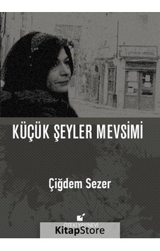 Küçük Şeyler Mevsimi - Çiğdem Sezer - Öteki Yayınevi