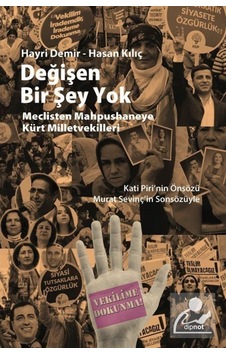 Değişen Bir Şey Yok-Meclisten Mahpushaneye Kürt Milletvekilleri - Hasan Kılıç - Dipnot