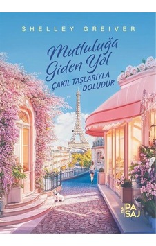 Mutluluğa Giden Yol Çakıl Taşlarıyla Doludur / Shelley Greiver