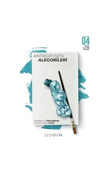 Antroposen Alegorileri / Elizabeth M. Deloughrey Antroposen Alegorileri / Elizabeth M. Deloughrey