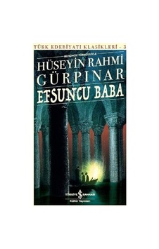 İş Bankası Kültür Yayınları Efsuncu Baba Türk Edebiyatı Klasikleri 3 - Hüseyin Rahmi Gürpınar Normal Boy Ciltli İş Bankası Kültür Yayınları Efsuncu Baba Türk Edebiyatı Klasikleri 3 - Hüseyin Rahmi Gürpınar Normal Boy Ciltli