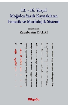 13.-16. Yüzyıl Moğolca Yazılı Kaynakların Fonetik Ve Morfolojik Sistemi 13.-16. Yüzyıl Moğolca Yazılı Kaynakların Fonetik Ve Morfolojik Sistemi