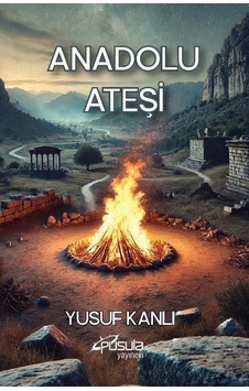 Anadolu Ateşi / Yusuf Kanlı Anadolu Ateşi / Yusuf Kanlı
