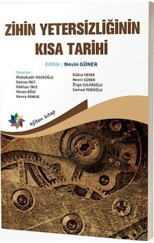 Zihin Yetersizliğinin Kısa Tarihi / Prof. Dr. Nevin Güner Zihin Yetersizliğinin Kısa Tarihi / Prof. Dr. Nevin Güner
