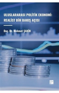 Uluslararası Politik Ekonomi: Realist Bir Bakış Açısı / Mehmet... Uluslararası Politik Ekonomi: Realist Bir Bakış Açısı / Mehmet...