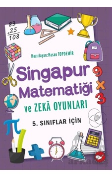 Singapur Matematiği Ve Zeka Oyunları 5. Sınıflar İçin Singapur Matematiği Ve Zeka Oyunları 5. Sınıflar İçin
