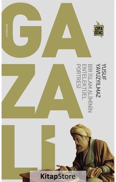 Gazali: Bir İslam Aliminin Entelektüel Portresi - Yusuf Yavuzyılmaz - Çıra Genç