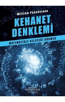 Kehanet Denklemi - Matematikle Geleceği Görmek - William Poundstone - Nişantaşı Üniversitesi Kehanet Denklemi - Matematikle Geleceği Görmek - William Poundstone - Nişantaşı Üniversitesi