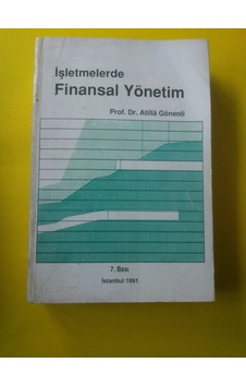 İşletmelerde Finansal Yönetim Atilla Gönenli 1991 Yılı Basım İşletmelerde Finansal Yönetim Atilla Gönenli 1991 Yılı Basım