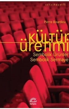 Kültür Üretimi: Sembolik Ürünler - Sembolik Sermaye - Pierre Bourdieu - İletişim Yayınları Kültür Üretimi: Sembolik Ürünler - Sembolik Sermaye - Pierre Bourdieu - İletişim Yayınları