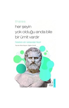Thales - Her Şeyin Yok Olduğu Anda Bile Bir Ümit Vardır