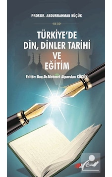 Türkiye'De Din, Dinler Tarihi ve Eğitim / Prof.Dr. Abdurrahman...