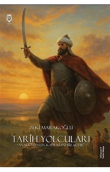Tarih Yolcuları "anadolu'nun Kapılarını Biz Açtık" / Zeki Mara... Tarih Yolcuları "anadolu'nun Kapılarını Biz Açtık" / Zeki Mara...