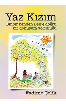 Yaz Kızım - Binbir Benden Ben'e Bir Dönüşüm Yolculuğu - Fadime Çelik - RM Yaz Kızım - Binbir Benden Ben'e Bir Dönüşüm Yolculuğu - Fadime Çelik - RM